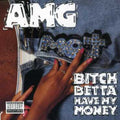 AMG: Bitch Betta Have My Money - CD