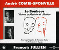 Andr  Comte-Sponville: Le Bonheur: Vision Occidentale Et Chinoise - CD