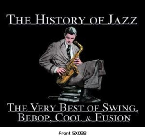 Various Artists: History Of Jazz: Very Best Of Swing,Bebop,Cool and Fusion - CD
