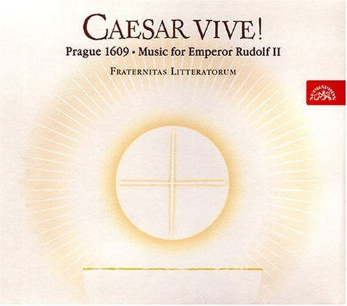 Fraternitas Litteratorum: Caesar Vive Prague 1609: Music for Emperor Rudolf - CD