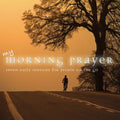 Various Artists: My Morning Prayer: Seven Daily Services for People - CD