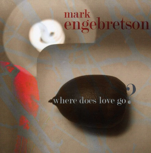 Mark Engebretson: Where Does Love Go - CD