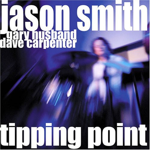Jason Smith: Tipping Point: Live at the Jazz Bakery Los Angeles - CD