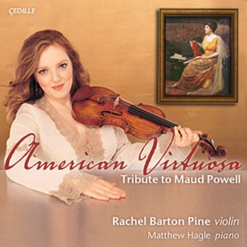 Rachel Barton Pine: American Virtuosa: Tribute to Maud Powell - CD