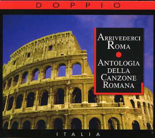 Various Artists: Arrivederci Roma: Antologia Della Canzone Romana - CD