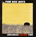 The Pine Box Boys: Arkansas Killing Time - COMPACT DISCS