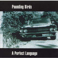 Pounding Birds: Perfect Language - CD