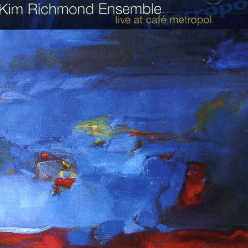 Kim Richmond Ensemble: Live at Cafe Metropol - CD