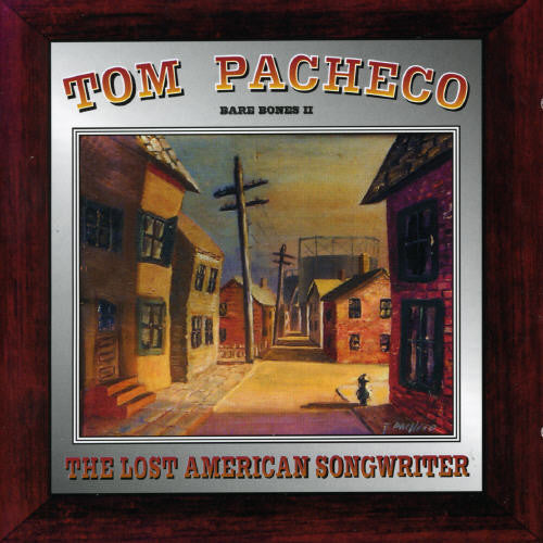 Tom Pacheco: Lost American Songwriter: Bare Bones, Vol. 2 - CD