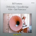Bill Fontana: Ohrbruecke-Soundbridge - CD