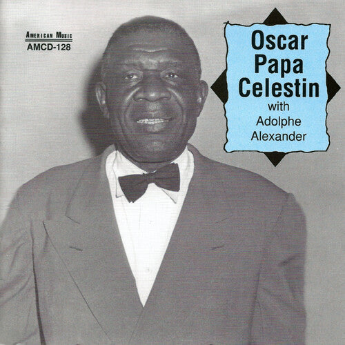 Oscar Celestin Papa: Oscar Papa Celestin with Adolphe Alexander - CD