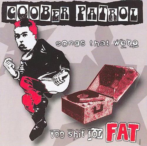Goober Patrol: Songs That Were Too Shit For Fat - CD