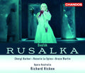 Richard Hickox: Rusalka - COMPACT DISCS
