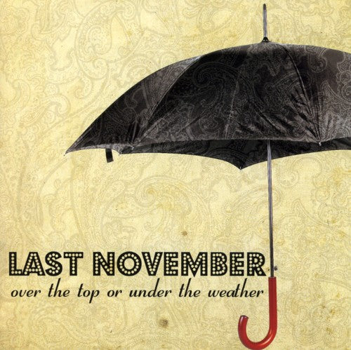 Last November: Over The Top Or Under The Weather - CD