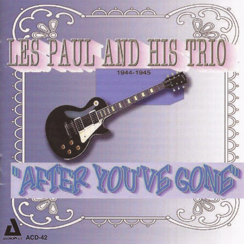 Les Paul & His Trio: After You've Gone 1944-45 - CD