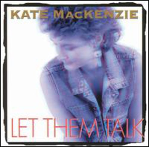 Kate MacKenzie: Let Them Talk - CD