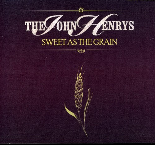 The John Henrys: Sweet As the Grain - CD