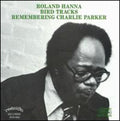 Sir Hanna Roland: Bird Tracks-Remembering Charlie Parker - CD
