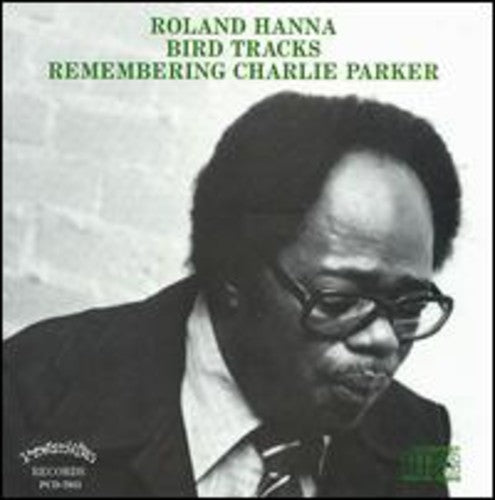 Sir Hanna Roland: Bird Tracks-Remembering Charlie Parker - CD