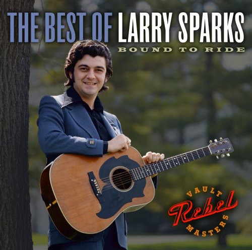 Larry Sparks: The Best Of Larry Sparks: Bound To Ride - CD