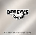 Dave Evans & River Bend: The Best Of The Vetco Years - CD