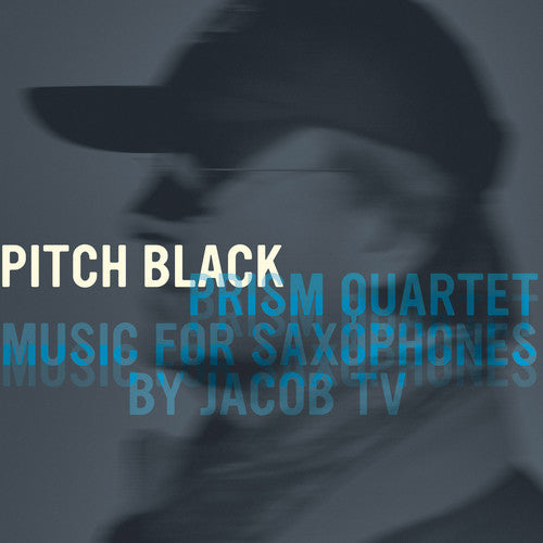 Prism Quartet: Pitch Black: Music for Saxophones By Jacob TV - CD