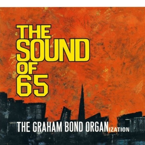 Graham Bond Organiza: The Sound Of 65 [Digipack] [Bonus Tracks] - CD