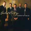 Gold City: Moment of Truth - COMPACT DISCS