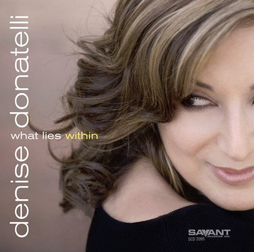 Denise Donatelli: What Lie Within - COMPACT DISCS
