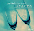 Dietrich Henschel: A Nos Amours - CD