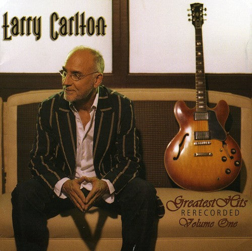 Larry Carlton: Greatest Hits Re-recorded Volume One - CD