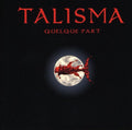 Talisman: Quelque Part - CD