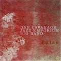 Dan Cavanagh Jazz Emporium Big Band: Pulse - CD