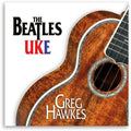 Greg Hawkes: The Beatles UKE - COMPACT DISCS