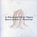 Kenneth Cope: A Prayer Unto Thee - CD