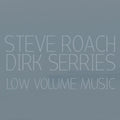 Steve Roach & Dirk Serries: Low Volume Music - CD