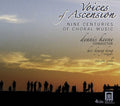 Voices of Ascension: Centuries of Choral Music - CD
