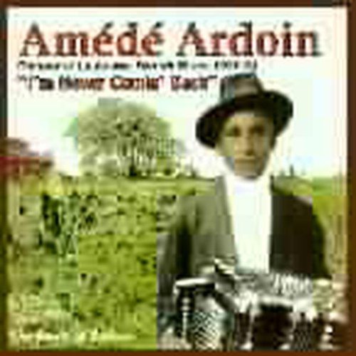 Amédé Ardoin: I'm Never Comin Back: Roots of Zydeco - CD