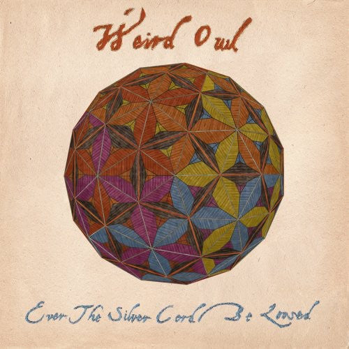 Weird Owl: Ever the Silver Cord Be Loosed - CD