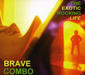 Brave Combo: Exotic Rocking Life - CD