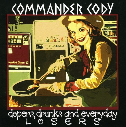 Commander Cody: Dopers, Drunks and Everyday Losers - COMPACT DISCS