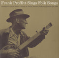 Frank Proffitt: Frank Proffitt Sings Folk Songs - CD