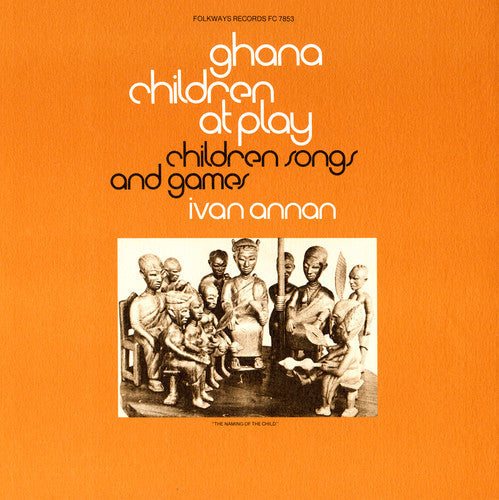 Ivan Annan: Ghana: Children at Play: Children's Songs & Games - CD