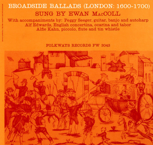 Ewan MacColl: Broadside Ballads, Vol. 1 (London: 1600-1700) - CD