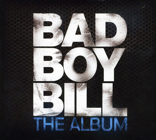 Bad Boy Bill: The Album - CD
