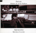 Michèle Claude: Aksak: Melodies from the Southern Balkans - CD