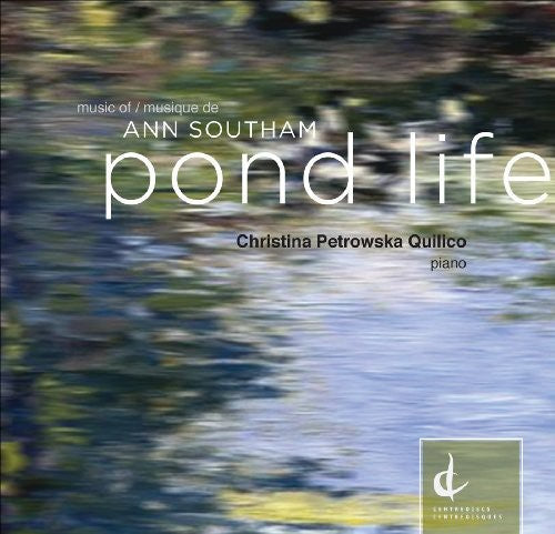 Christina Petrowska Quilico: Pond Life - CD
