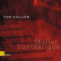 Tom Collier: Mallet Fantastique - CD
