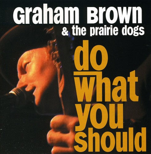 Graham Brown & the Prairie Dogs: Do What You Should - CD