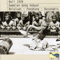 Various Artists: Bali 1928: Gamelan Gong, Kebyar - Belaluan, Pangkung, Busungbiu - CD